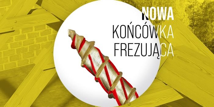 Nowa końcówka frezująca we wkrętach ciesielskich