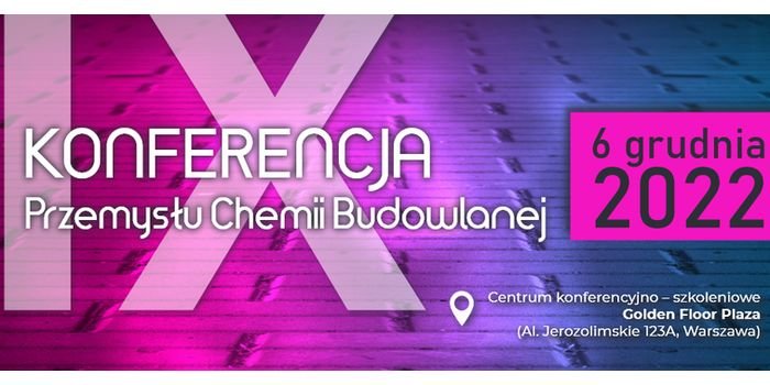 IX Konferencja Przemysłu Chemii Budowlanej