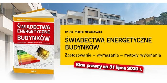 Świadectwa energetyczne budynków – zastosowanie, wymagania, metody wykonania