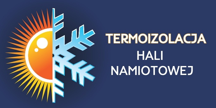 Termoizolacja hali namiotowej – poznaj materiały i techniki umożliwiające utrzymanie odpowiedniej temperatury!