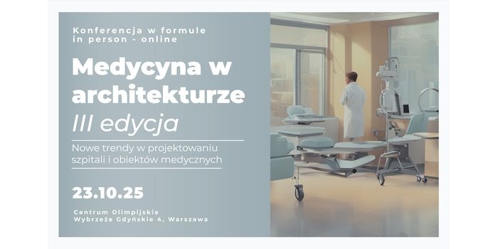 Wstępny program III edycji konferencji Medycyna w Architekturze