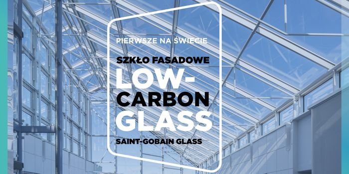 Powstało szkło o najniższym na rynku śladzie węglowym, fot. Saint-Gobain Glass